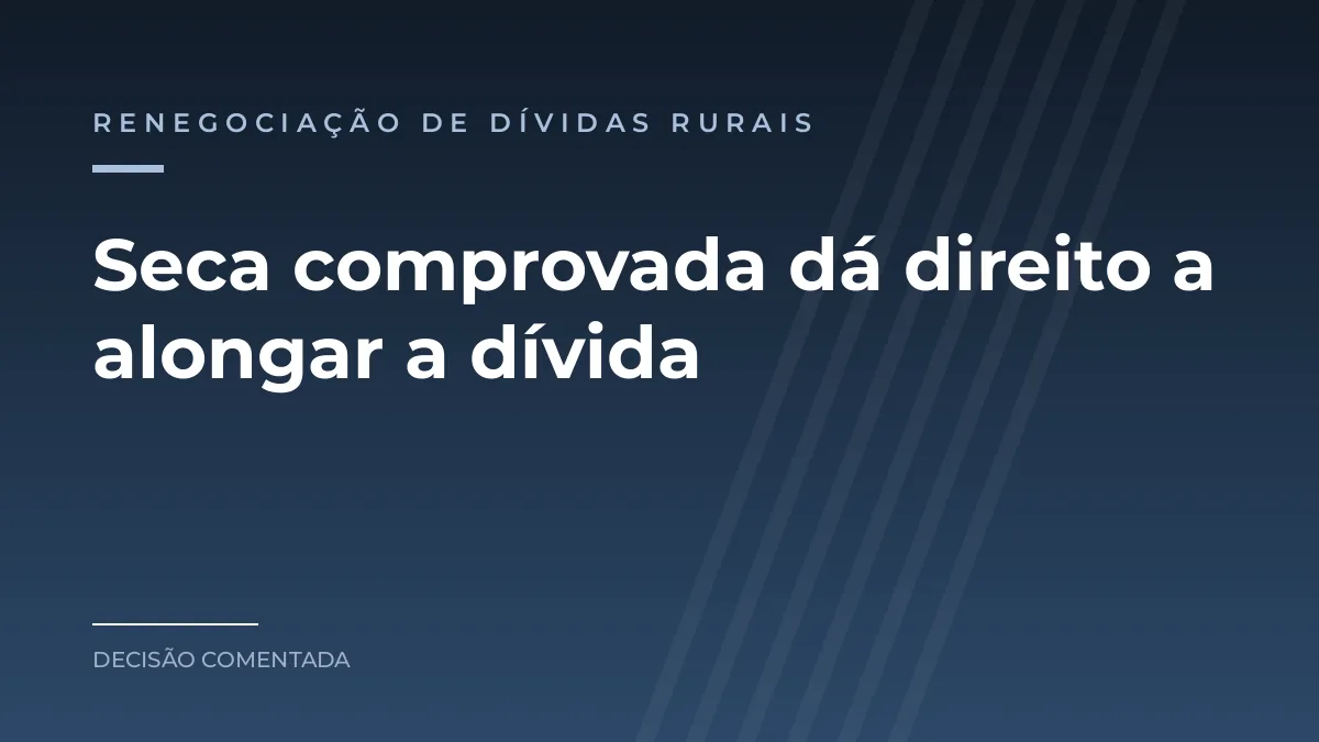 Arte azul com o texto Seca comprovada dá direito a alongar a dívida