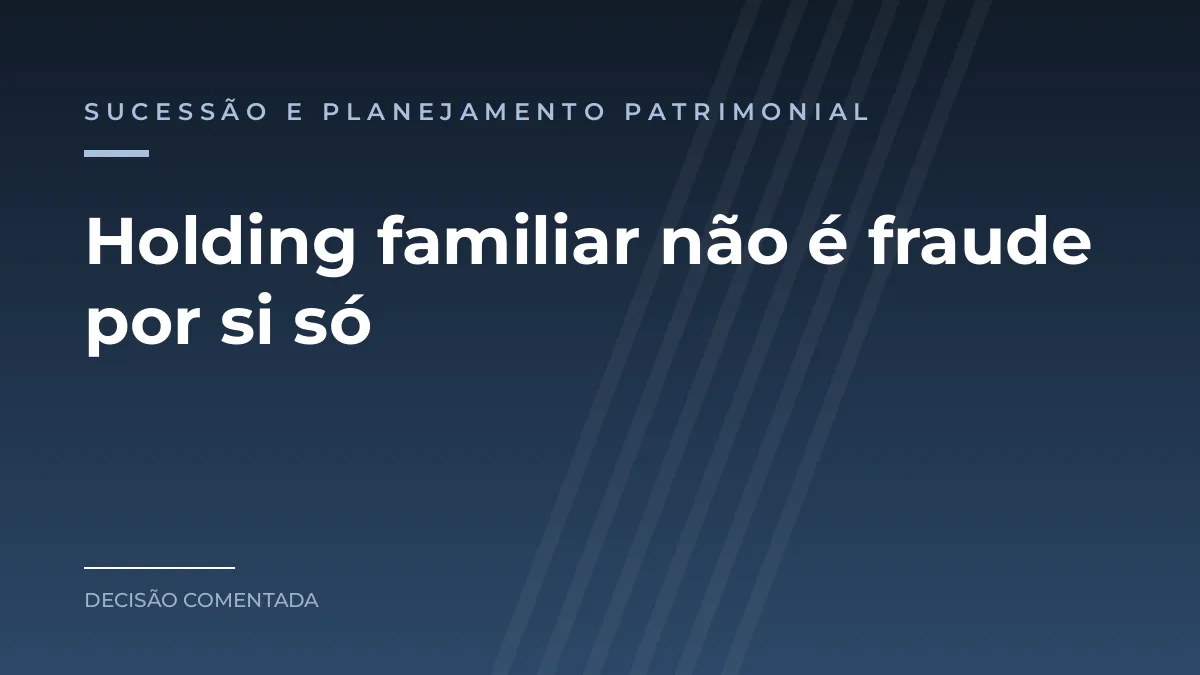 Arte azul com o texto Holding familiar não é fraude por si só