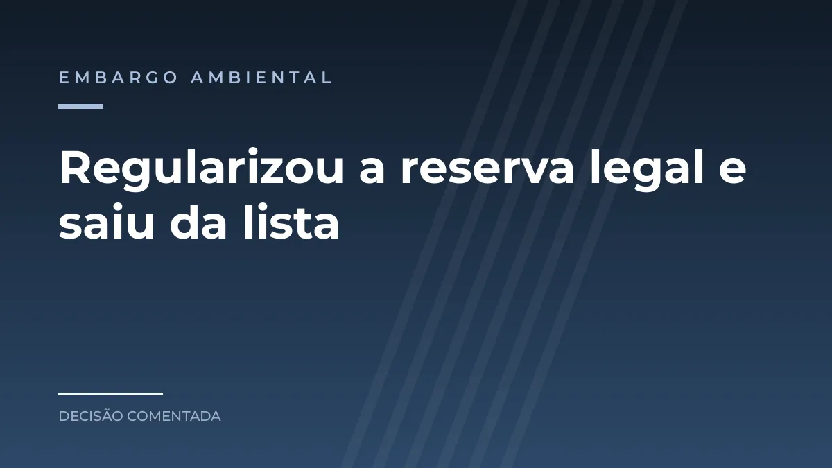 Arte azul com o texto Regularizou a reserva legal e saiu da lista