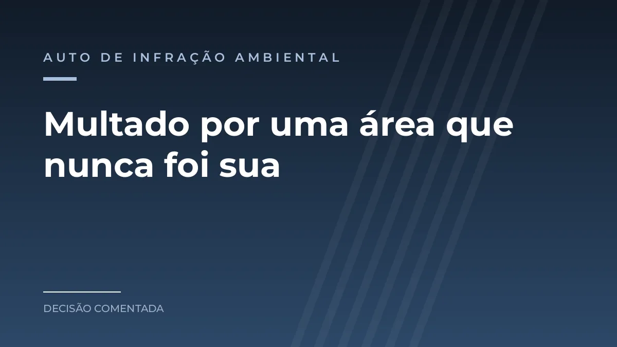 Arte azul com a categoria auto de infração ambiental e a frase sobre a multa aplicada em área que nunca foi do autuado